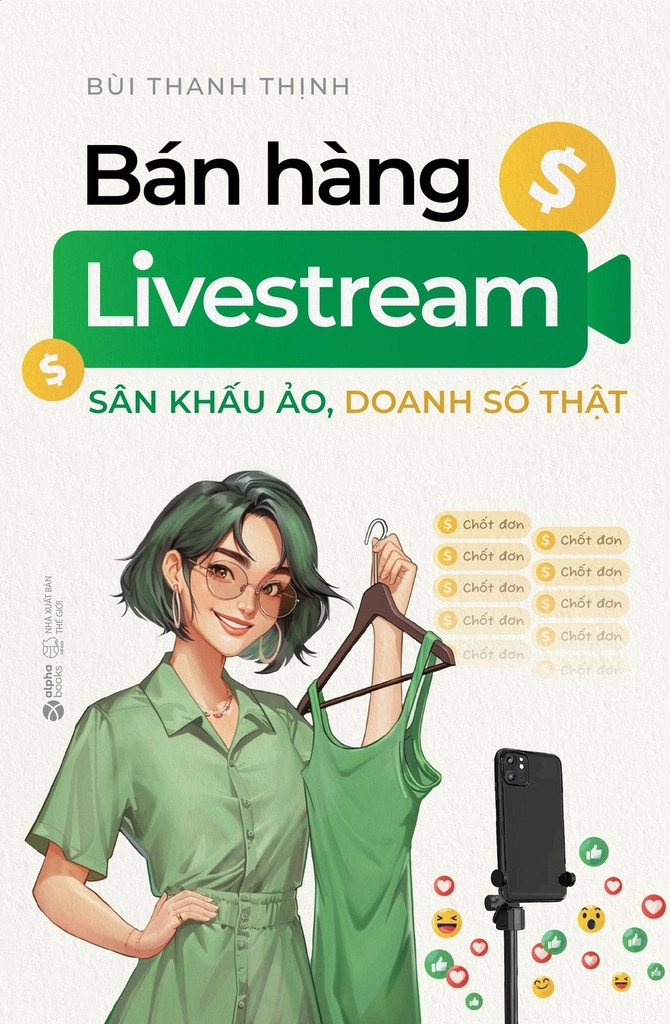 BÁN HÀNG LIVESTREAM - Sân Khấu Ảo, Doanh Số Thật - Bùi Thanh Thịnh (bìa mềm)