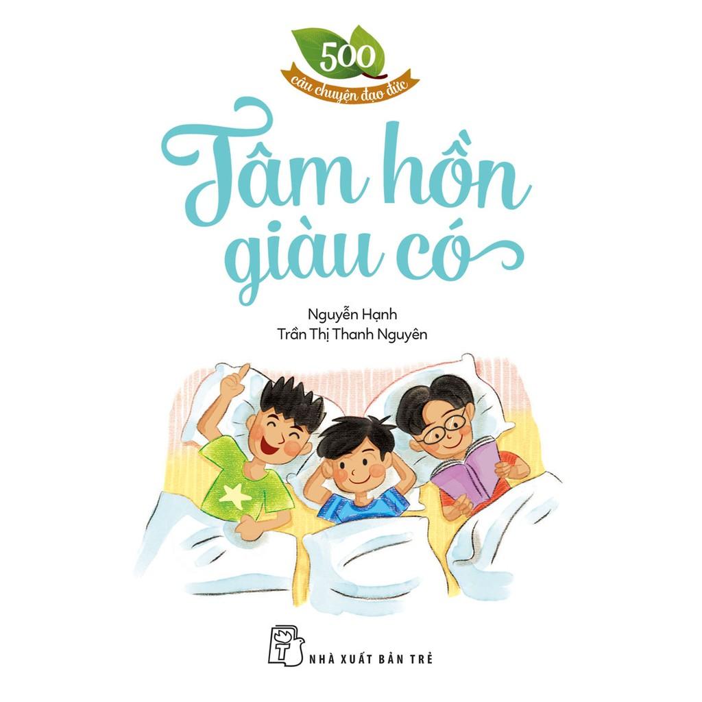 500 Câu Chuyện Đạo Đức-Tâm Hồn giàu Có - Bản Quyền