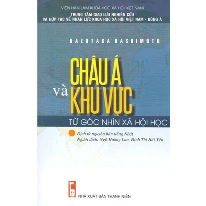 Châu Á Và Khu Vực Từ Góc Nhìn Xã Hội Học - Kazutaka Hashimoto - Ngô Hương Lan, Đinh Thị Hải Yến dịch - (bìa mềm)