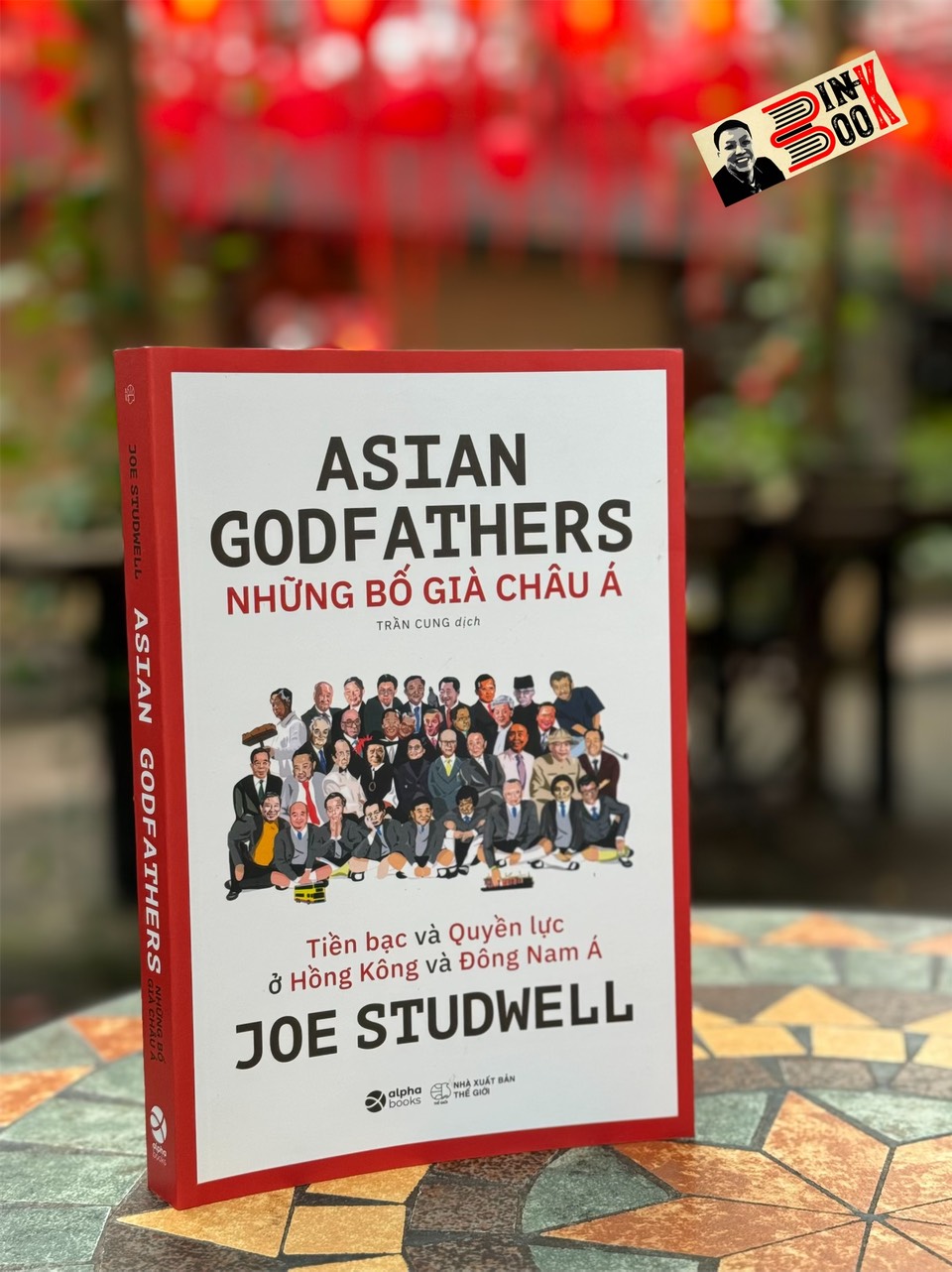 NHỮNG BỐ GIÀ CHÂU Á - Joe Studwell–Trần Cung- NXB Thế giới – Alpha Book