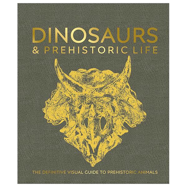 Sách ngoại văn: Dinosaurs And Prehistoric Life - The Definitive Visual Guide To Prehistoric Animals