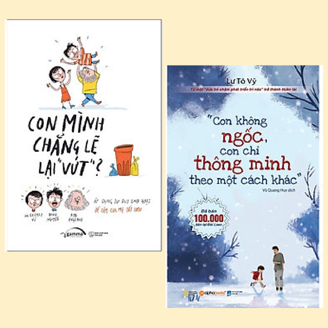 Combo 2 cuốn cẩm nang nuôi con: Con Mình Chẳng Lẽ Lại &quot;Vứt&quot; + Con Không Ngốc, Con Chỉ Thông Minh Theo Một Cách Khác