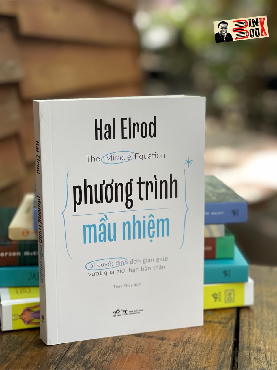 PHƯƠNG TRÌNH MẦU NHIỆM - Hal Elrod - Thúy Thúy dịch - Nhã Nam - NXB Thông Tấn.