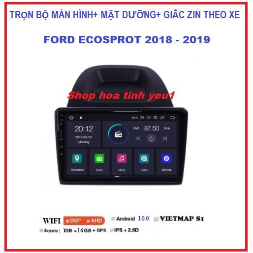COMBO màn hình, MẶT DƯỠNG lắp Xe Ford Ecosport 2018-2019 Kèm GIẮC ZIN, BỘ MÀN DVD ANDROI THEO XE ECOSPORT.