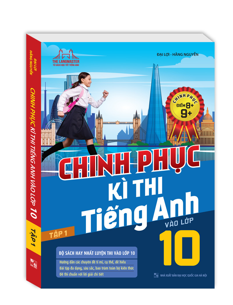 Chinh phục kì thi tiếng anh vào lớp 10 tập 1 (chinh phục điểm 8+,9+)