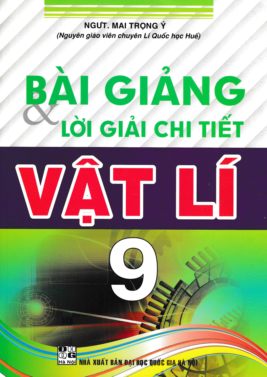 Sách tham khảo- Bài Giảng Và Lời Giải Chi Tiết Vật Lí 9_HA