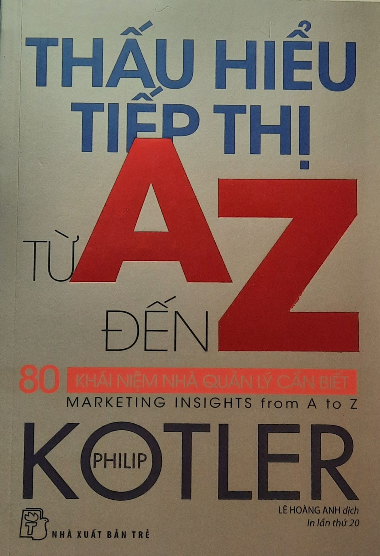 Thấu Hiểu Tiếp Thị Từ A Đến Z - 80 Khái Niệm Nhà Quản Lý Cần Biết (Tái Bản 2020)