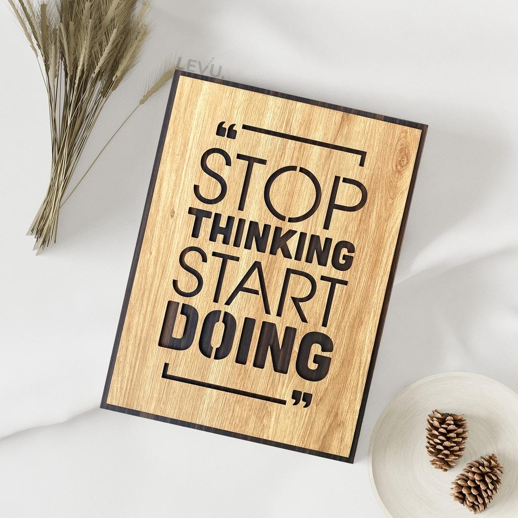 Tranh gỗ slogan tiếng Anh LEVU EN03 “Stop Thinking Start Doing”