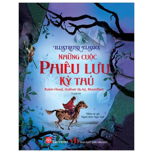 Sách - Illustrated Classics - Những Cuộc Phiêu Lưu Kỳ Thú - Robin Hood, Gulliver Du Ký, Moonfleet