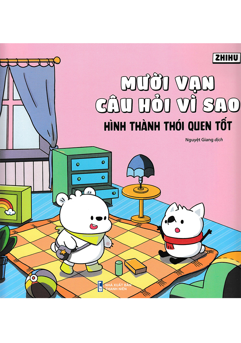 Mười Vạn Câu Hỏi Vì Sao - Hình Thành Thói Quen Tốt (Nd)