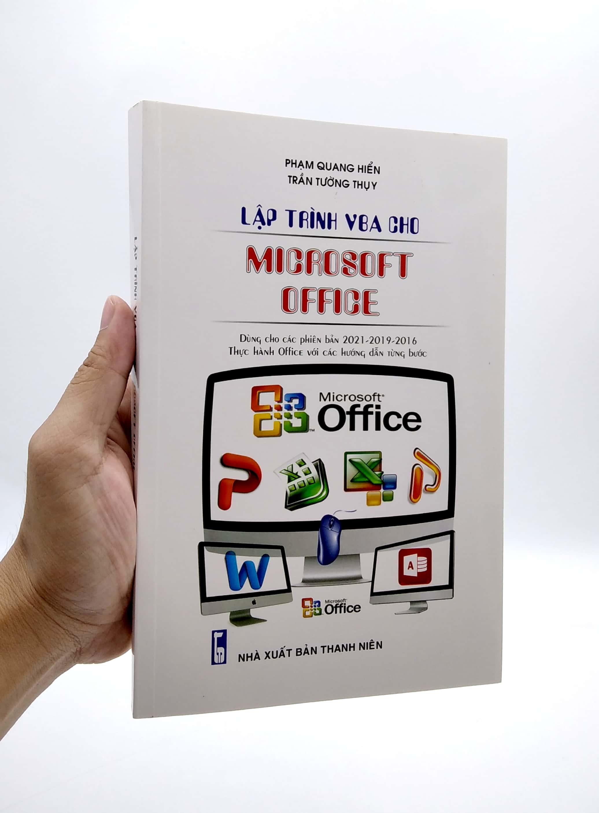 Lập Trình VBA Cho Microsoft Office - Dùng Cho Các Phiên Bản 2021-2019-2016 Thực Hành Office Với Các Hướng Dẫn Từng Bước