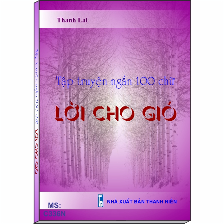 Tập truyện ngắn 100 chữ LỜI CHO GIÓ - Thanh Lai