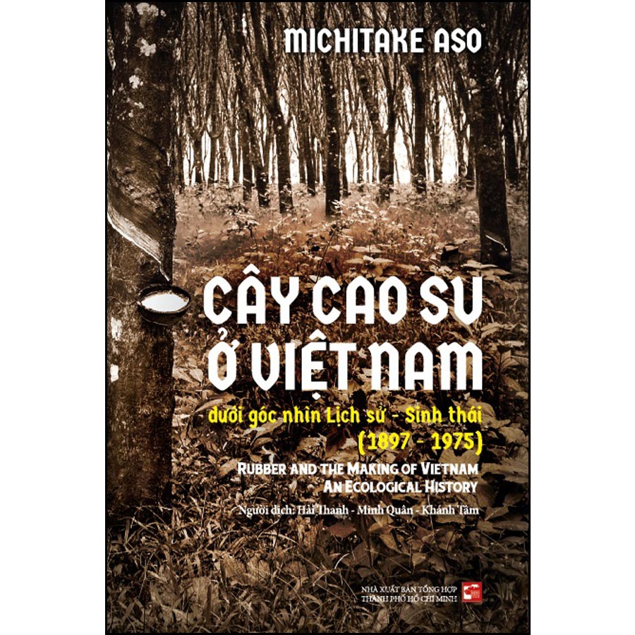 Cây cao su ở Việt Nam dưới góc nhìn lịch sử - Sinh thái (1897-1975)