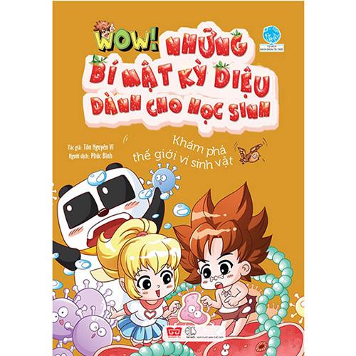 WOW! Những Bí Mật Kỳ Diệu Dành Cho Học Sinh - Khám Phá Thế Giới Vi Sinh Vật