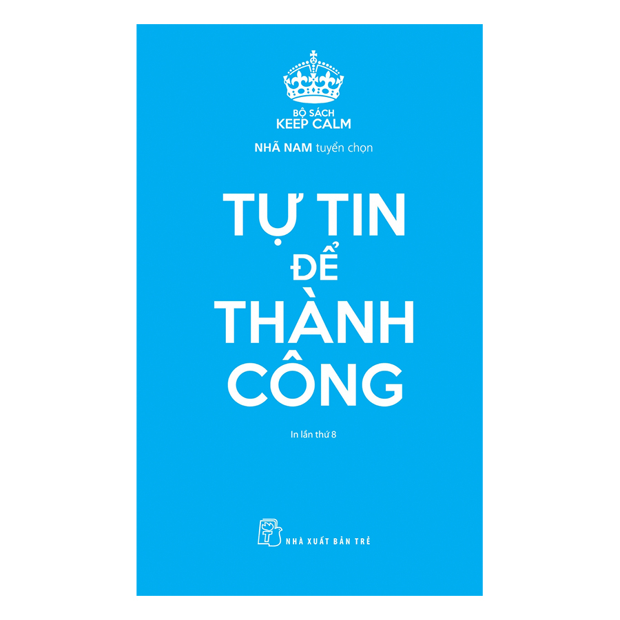 Keep Calm – Tự Tin Để Thành Công (Tái Bản)