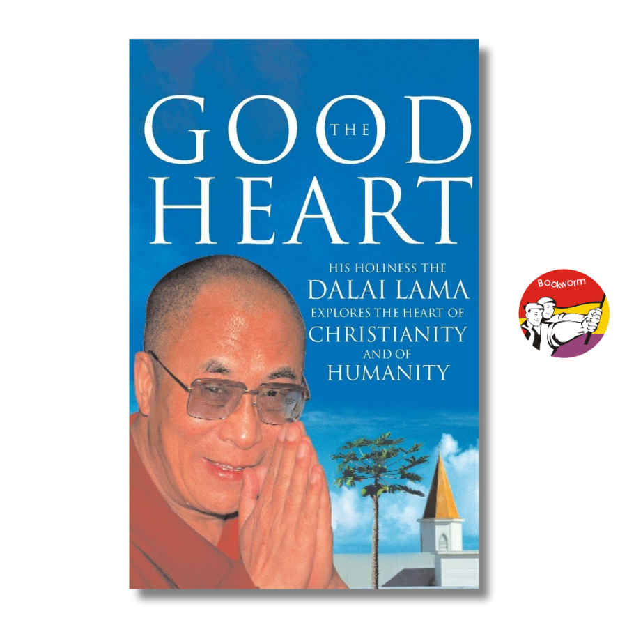 Sách - The Good Heart: His Holiness the Dalai Lama Explores the Heart of Christianity And Humanity