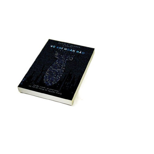 Sách Vũ Khí Hoàn Hảo – Chiến Tranh, Sự Phá Hoại Và Nỗi Sợ Trong Kỷ Nguyên Mạng