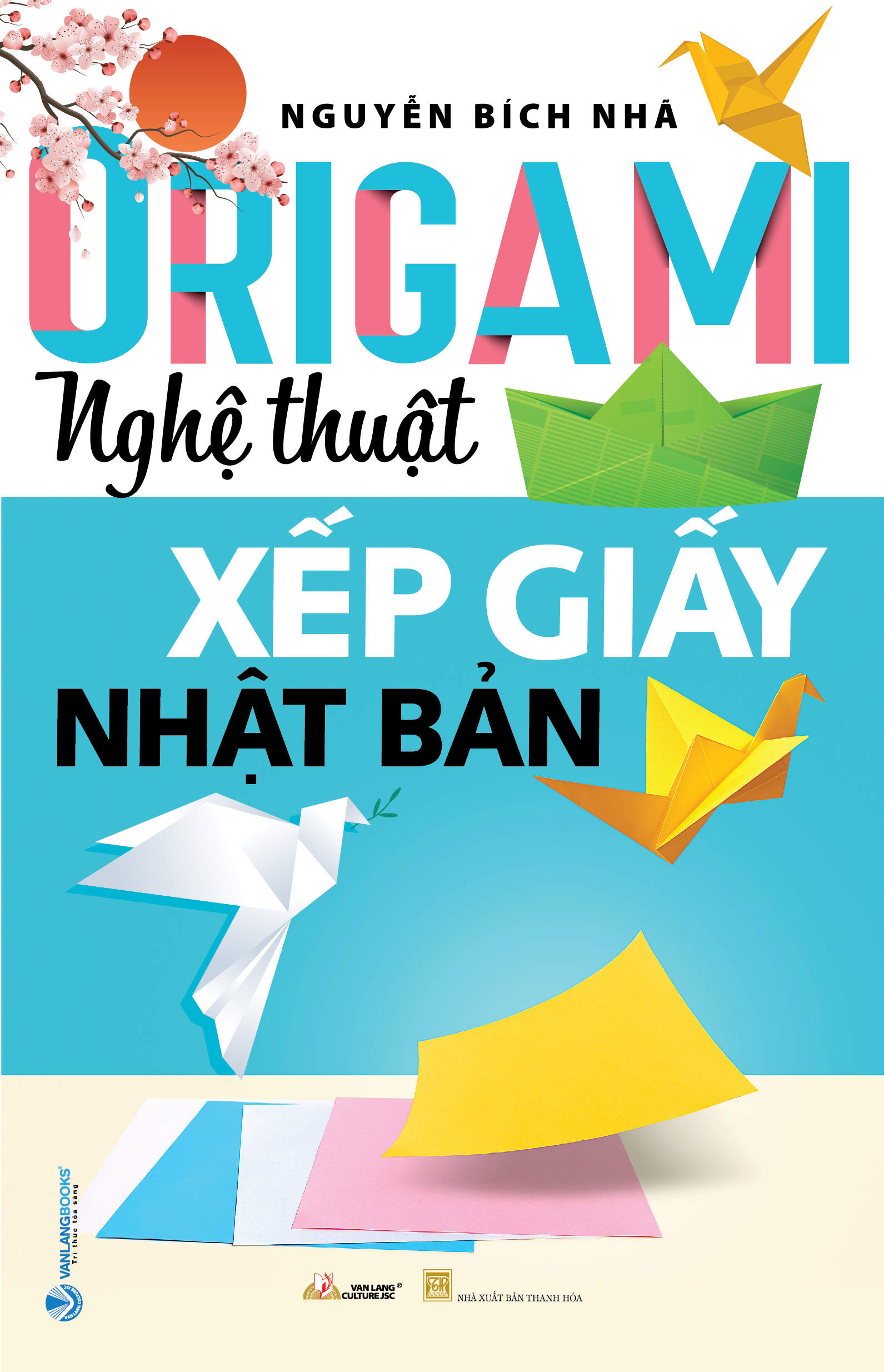 Origami - Nghệ Thuật Xếp Giấy Nhật Bản - Vanlangbooks -Tái Bản 2023