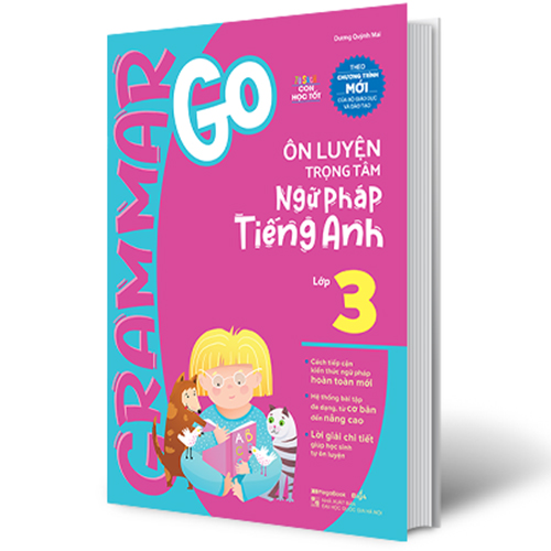 Grammar Go - Ôn Luyện Trọng Tâm Ngữ Pháp Tiếng Anh Lớp 3