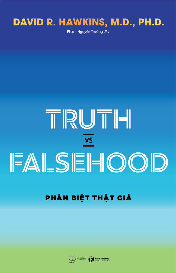 Truth vs Falsehood - Phân Biệt Thật Giả - David R. Hawkins - Phạm Nguyên Trường dịch - (bìa mềm)