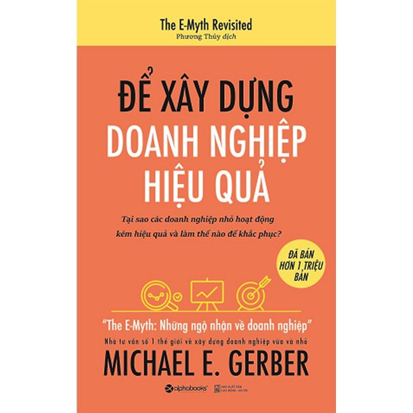 Sách Để xây dựng doanh nghiệp hiệu quả - Alphabooks - BẢN QUYỀN