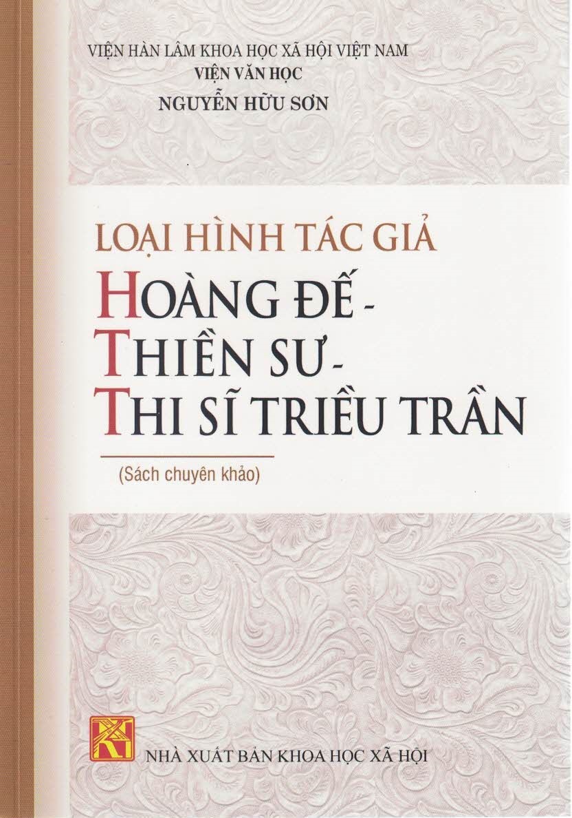 Loại Hình Tác Giả Hoàng Đế - Thiền Sư - Thi Sĩ Triều Trần (Sách chuyên khảo)