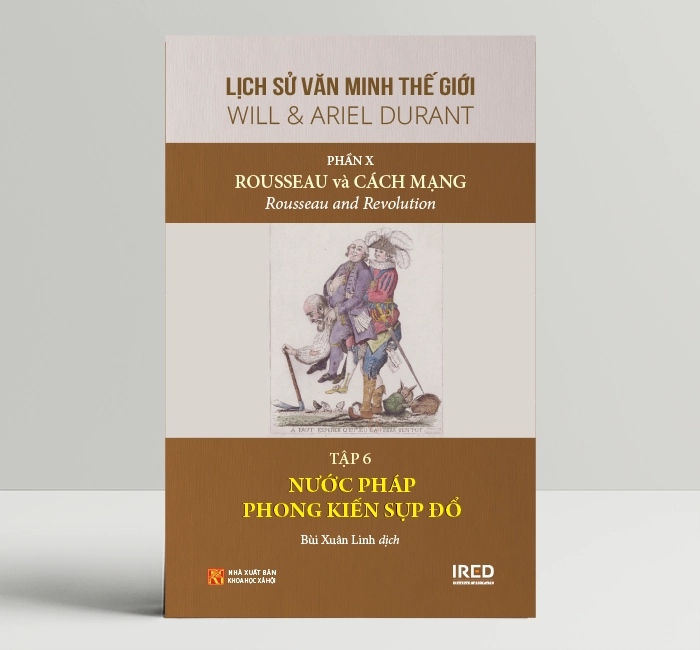 Lịch Sử Văn Minh Thế Giới Phần 10: Rousseau và Cách Mạng - Will Durant (bộ 6 tập) - Sách IRED Books