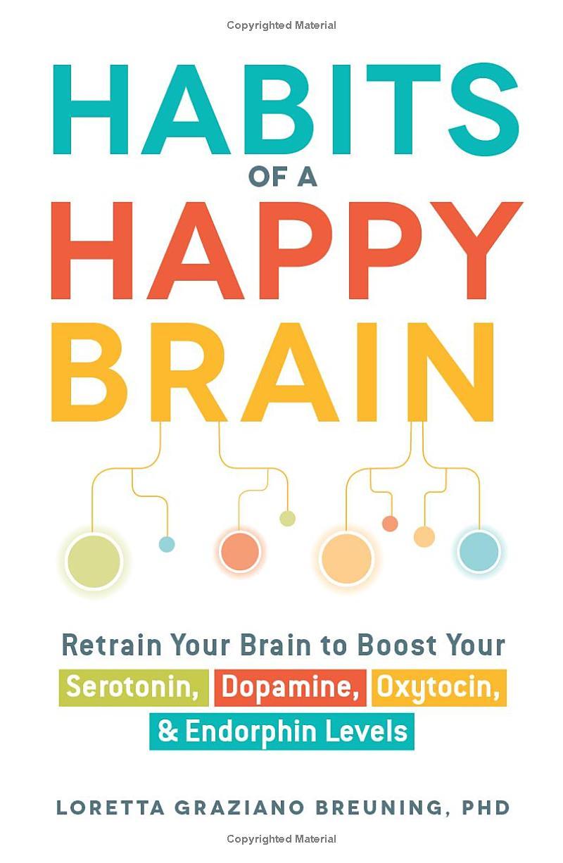 Sách ngoại văn: Habits Of A Happy Brain - Retrain Your Brain To Boost Your Serotonin, Dopamine, Oxytocin And Endorphin Levels