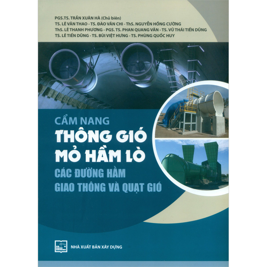 Cẩm Nang Thông Gió Mỏ Hầm Lò - Các Đường Hầm Giao Thông Và Quạt Gió (Tái Bản)