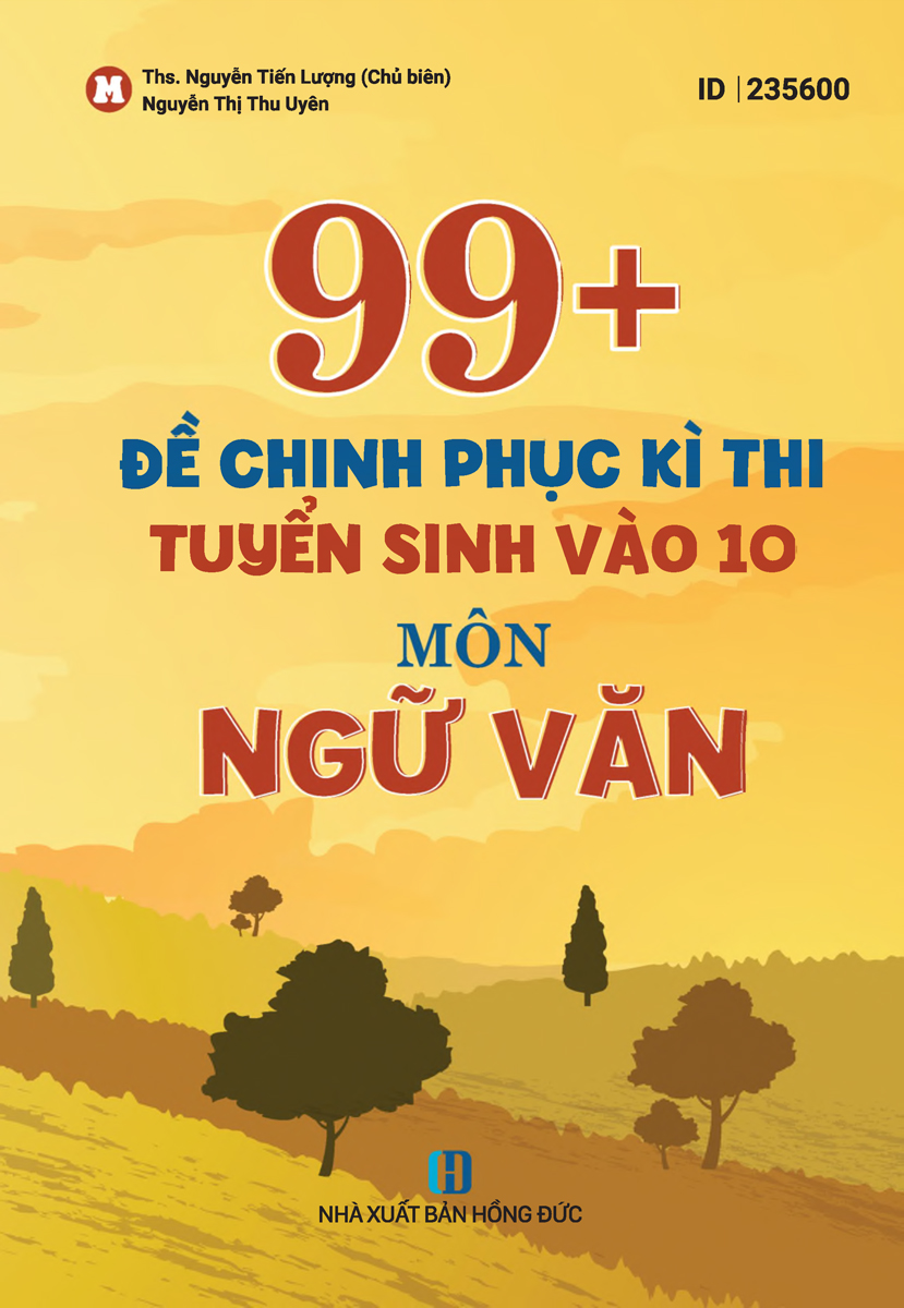 99+ ĐỀ CHINH PHỤC KÌ THI TUYỂN SINH VÀO 10 - MÔN NGỮ VĂN_MOON