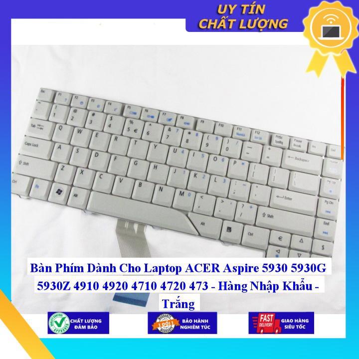 Bàn Phím dùng cho Laptop ACER Aspire 5930 5930G 5930Z 4910 4920 4710 4720 473 Trắng - Hàng Nhập Khẩu New Seal