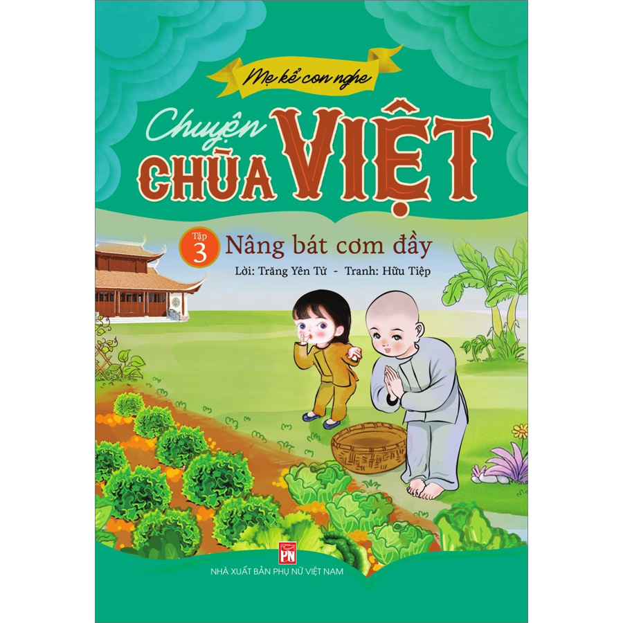 Mẹ Kể Con Nghe Chuyện Chùa Việt Tập 3: Nâng Bát Cơm Đầy