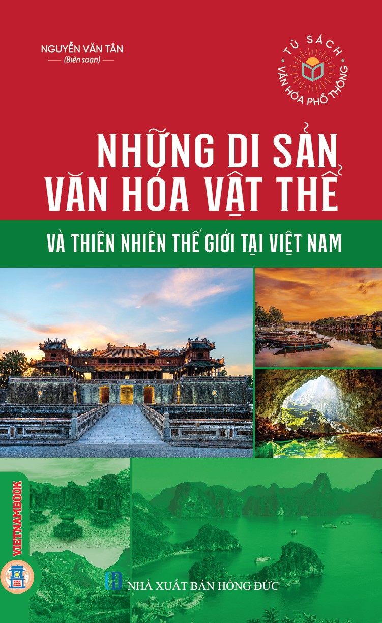 Những Di Sản Văn Hoá Vật Thể Và Thiên Nhiên Thế Giới Tại Việt Nam (Tái bản 2025)