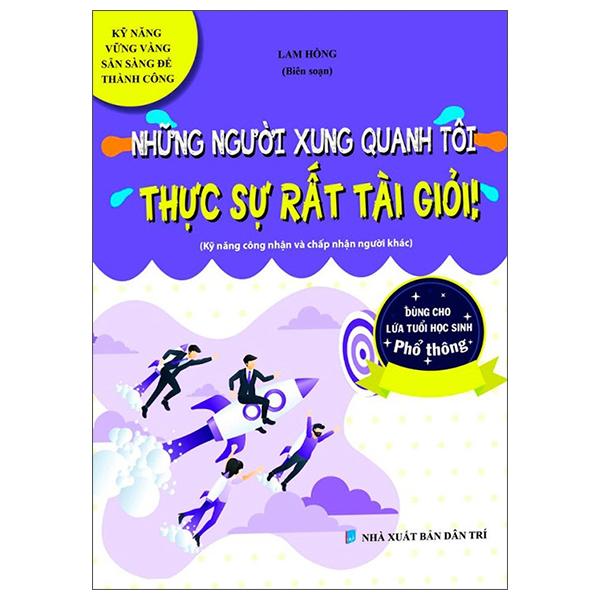 Kỹ Năng Vững Vàng Sẵn Sàng Để Thành Công - Những Người Xung Quanh Tôi Thực Sự Tất Tài Giỏi