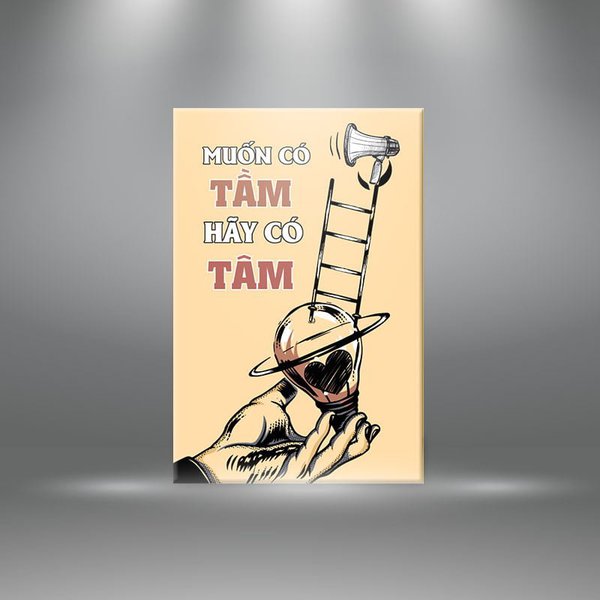 Tranh cổ động &quot;Muốn có tầm hãy có tâm&quot; | Tranh tạo động lực W3027 Canvas - khổ đứng