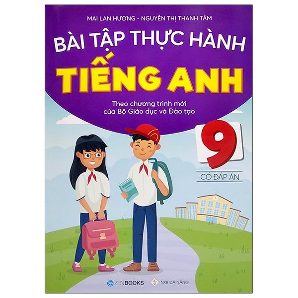 Bài Tập Thực Hành Tiếng Anh 9 - Có Đáp Án - Theo Chương Trình Mới Của Bộ Gd&Amp;Đt 2021
