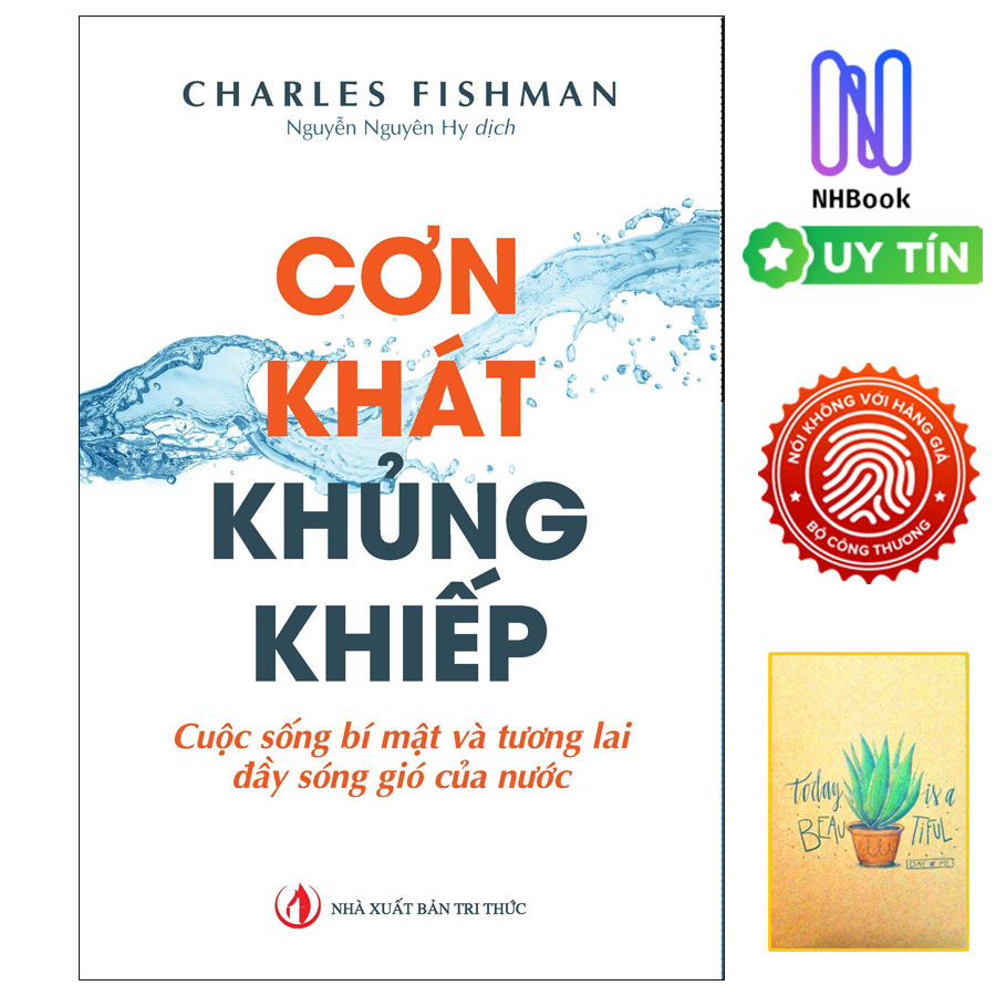 Con Khát Khủng Khiếp - Cuộc Sống Bí Mật Và Tương Lai Đầy Sóng Gió Của Nước ( Tặng sổ tay xương rồng )