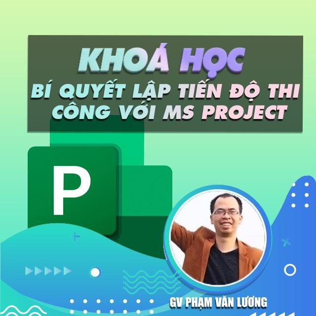 Khóa học THIẾT KẾ - Bí quyết lập tiến độ thi công trong khoảng thời gian ngắn với MS PROJECT