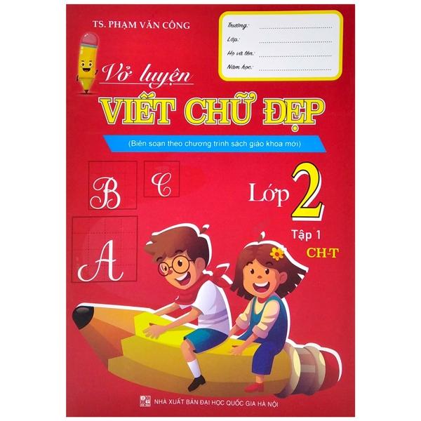 Vở Luyện Viết Chữ Đẹp Lớp 2 - Tập 1 (Biên Soạn Theo Chương Trình Sách Giáo Khoa Mới)