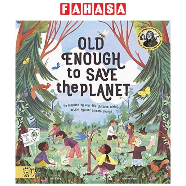 Old Enough To Save The Planet: With A Foreword From The Leaders Of The School Strike For Climate Change
