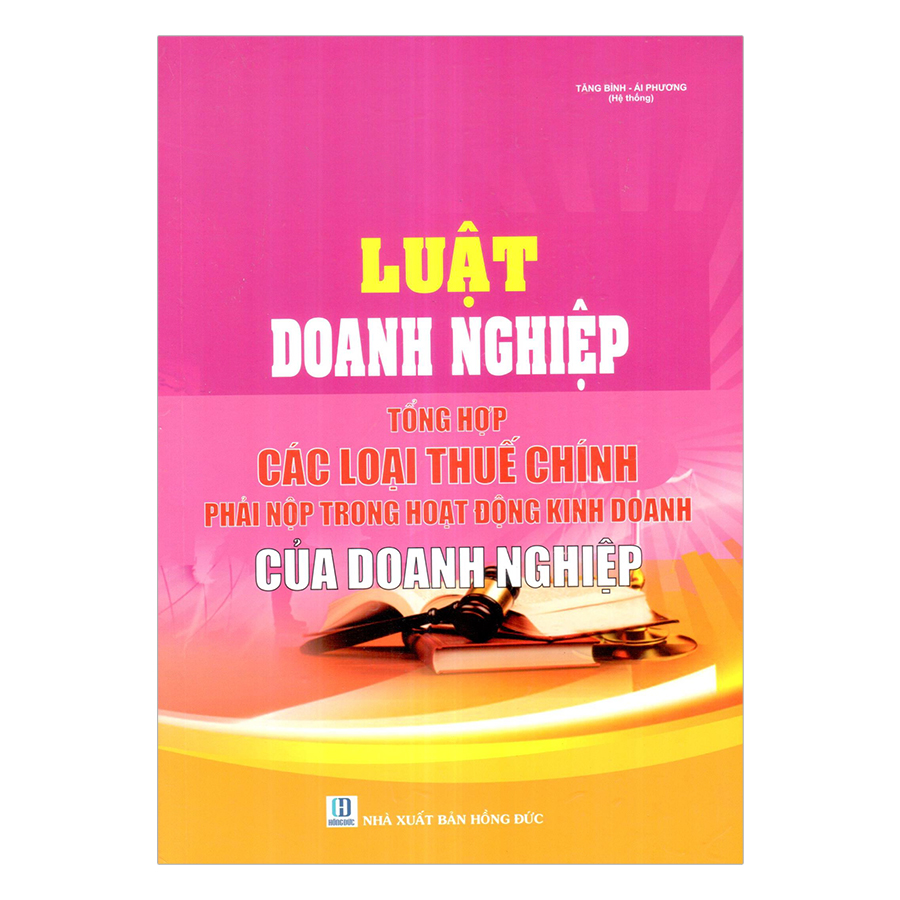 Luật Doanh Nghiệp - Tổng Hợp Các Loại Thuế Chính Phải Nộp Trong Hoạt Động Kinh Doanh Của Doanh Nghiệp