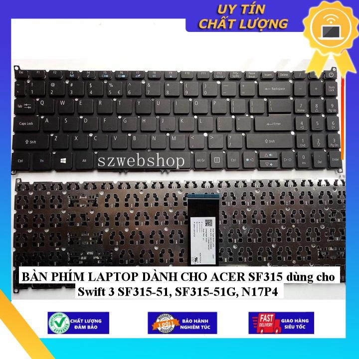 BÀN PHÍM LAPTOP dùng cho ACER SF315 dùng cho Swift 3 SF315-51, SF315-51G, N17P4 - Hàng Nhập Khẩu New Seal