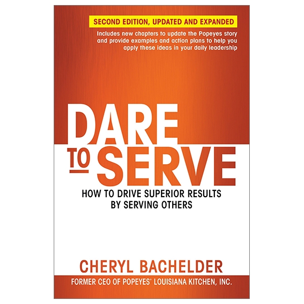 Dare to Serve: How to Drive Superior Results by Serving Others