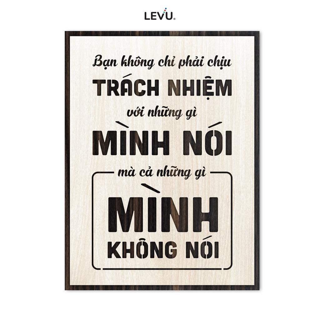 Tranh Slogan LEVU LV106 "Bạn không chỉ phải chịu trách nhiệm với những gì mình nói mà cả những gì mình không nói"