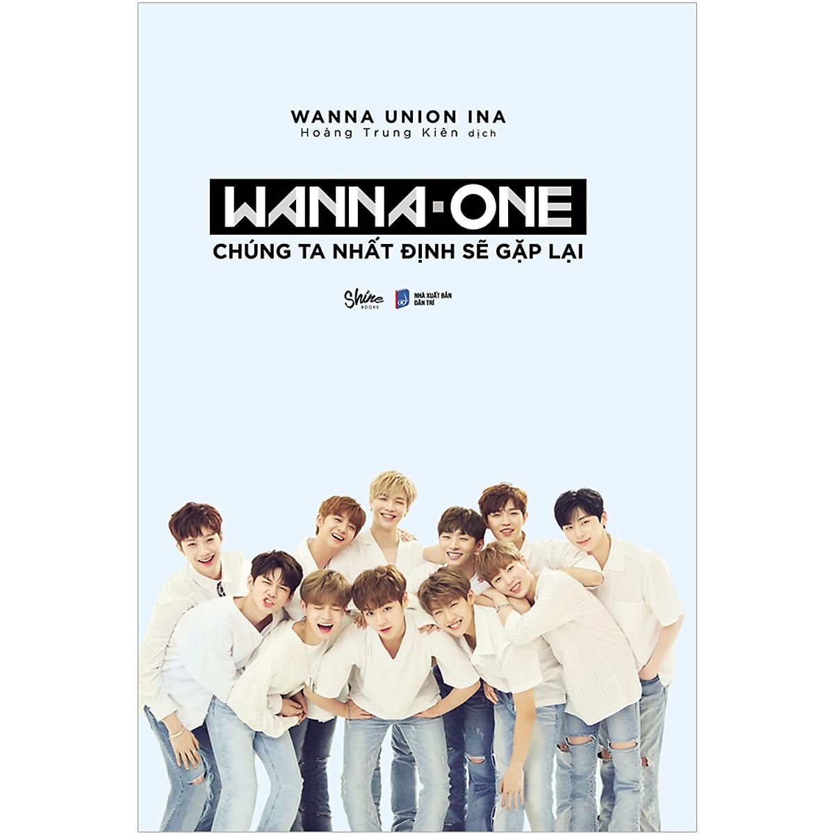 Wanna One: Chúng Ta Nhất Định Sẽ Gặp Lại (Bìa Cứng) - Tặng Kèm 8 Postcard Wanna One - Bản Quyền