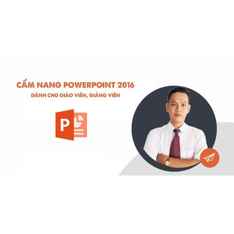 Khóa học TIN HỌC VP - Cẩm nang PowerPoint 2016 dành cho giáo viên, giảng viên [UNICA.VN