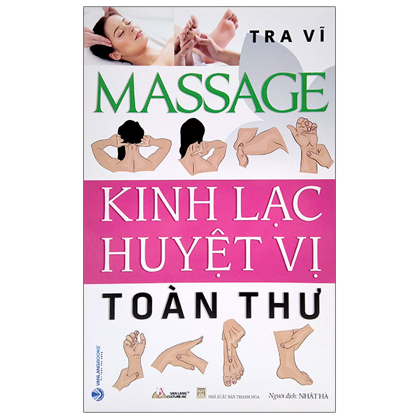 Combo Massage - Kinh Lạc Huyệt Vị Toàn Thư + Sổ Tay Tìm Huyệt + Xoa Bóp Huyệt Vị - Phương Pháp Trị Liệu Đặc Sắc Của Y Học Trung Quốc