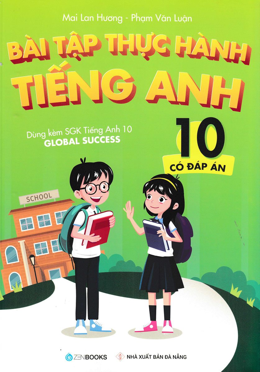 Bài Tập Thực Hành Tiếng Anh 10 (Có Đáp Án) - Dùng Kèm SGK Tiếng Anh 10 Global Success _