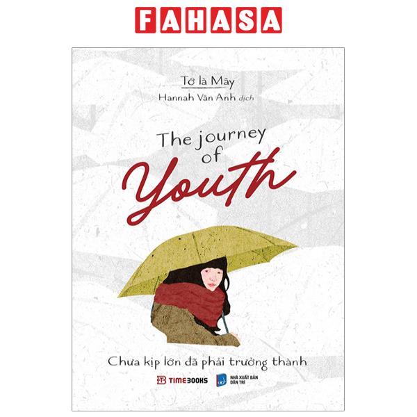 The Journey Of Youth - Chưa Kịp Lớn Đã Phải Trưởng Thành (Song Ngữ Anh - Việt) (Tái Bản 2023)