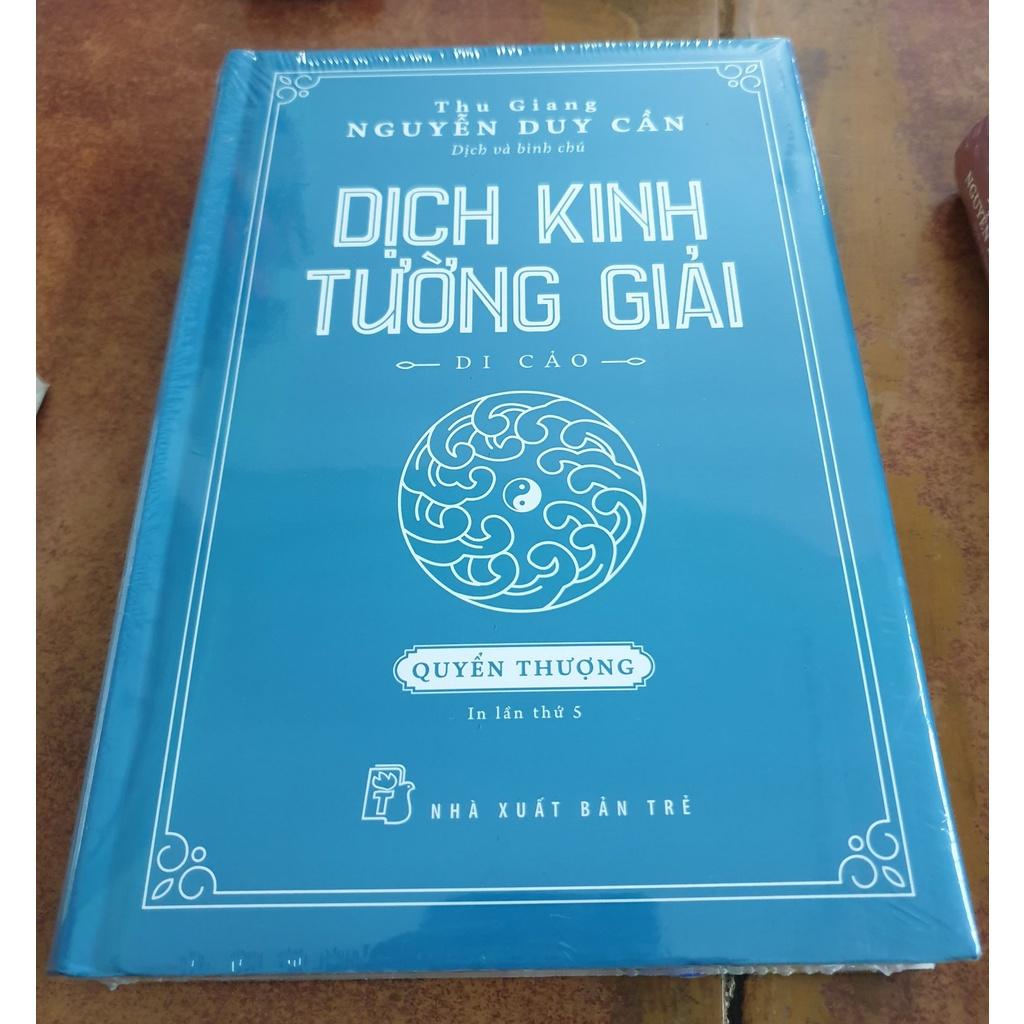 Sách - Dịch Kinh Tường Giải (Di Cảo): Quyển Thượng ( Thu Giang Nguyễn Duy Cần ) - NXB Trẻ